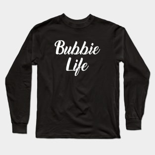 Bubbie Life Long Sleeve T-Shirt